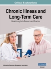 Chronic Illness and Long-Term Care : Breakthroughs in Research and Practice, VOL 1 - Book