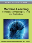 Machine Learning : Concepts, Methodologies, Tools and Applications (Volume 1) - Book