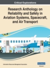 Research Anthology on Reliability and Safety in Aviation Systems, Spacecraft, and Air Transport, VOL 1 - Book