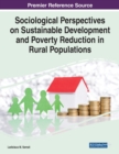 Sociological Perspectives on Sustainable Development and Poverty Reduction in Rural Populations - Book