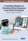 Comparative Research on Educational Policy Responses to the COVID-19 Pandemic : Eastern vs. Western Perspectives - Book