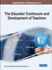 Handbook of Research on the Educator Continuum and Development of Teachers - Book