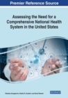 Assessing the Need for a Comprehensive National Health System in the United States - Book