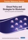 Glocal Policy and Strategies for Blockchain : Building Ecosystems and Sustainability - Book