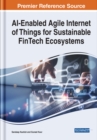 AI-Enabled Agile Internet of Things for Sustainable FinTech Ecosystems - Book