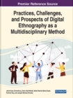 Practices, Challenges, and Prospects of Digital Ethnography as a Multidisciplinary Method - Book