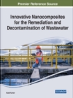 Innovative Nanocomposites for the Remediation and Decontamination of Wastewater - Book