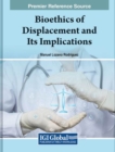 Bioethics of Displacement and Its Implications - Book