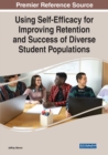 Using Self-Efficacy for Improving Retention and Success of Diverse Student Populations - Book