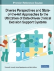 Diverse Perspectives and State-of-the-Art Approaches to the Utilization of Data-Driven Clinical Decision Support Systems - Book