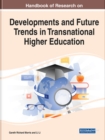 Handbook of Research on Developments and Future Trends in Transnational Higher Education - Book