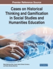 Cases on Historical Thinking and Gamification in Social Studies and Humanities Education - Book