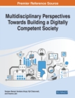 Multidisciplinary Perspectives Towards Building a Digitally Competent Society - Book