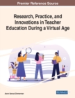 Research, Practice, and Innovations in Teacher Education During a Virtual Age - Book