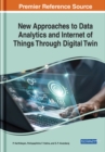 New Approaches to Data Analytics and Internet of Things Through Digital Twin - Book