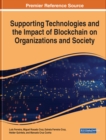 Supporting Technologies and the Impact of Blockchain on Organizations and Society - Book