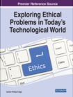 Exploring Ethical Problems in Today's Technological World - Book