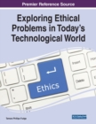 Exploring Ethical Problems in Today's Technological World - Book