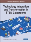 Technology Integration and Transformation in STEM Classrooms - Book