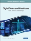 Digital Twins and Healthcare : Trends, Techniques, and Challenges - Book
