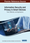 Information Security and Privacy in Smart Devices : Tools, Methods, and Applications - Book