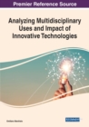 Analyzing Multidisciplinary Uses and Impact of Innovative Technologies - Book