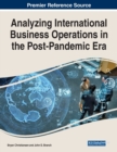 Analyzing International Business Operations in the Post-Pandemic Era - Book