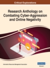Research Anthology on Combating Cyber-Aggression and Online Negativity, VOL 1 - Book