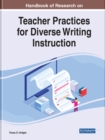 Handbook of Research on Teacher Practices for Diverse Writing Instruction - Book