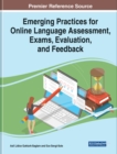 Emerging Practices for Online Language Assessment, Exams, Evaluation, and Feedback - Book