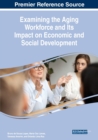 Examining the Aging Workforce and Its Impact on Economic and Social Development - Book