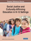 Social Justice and Culturally-Affirming Education in K-12 Settings - Book