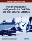 Using Computational Intelligence for the Dark Web and Illicit Behavior Detection - Book