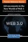 Advancements in the New World of Web 3 : A Look Toward the Decentralized Future - Book