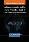 Advancements in the New World of Web 3 : A Look Toward the Decentralized Future - Book