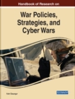 Handbook of Research on War Policies, Strategies, and Cyber Wars - Book