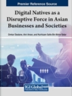 Handbook of Research on Digital Natives as a Disruptive Force in Asian Businesses and Societies - Book
