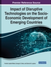 Impact of Disruptive Technologies on the Socio-Economic Development of Emerging Countries - Book