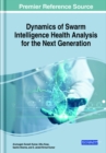 Dynamics of Swarm Intelligence Health Analysis for the Next Generation - Book