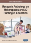 Research Anthology on Makerspaces and 3D Printing in Education, VOL 1 - Book