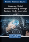 Fostering Global Entrepreneurship Through Business Model Innovation - Book