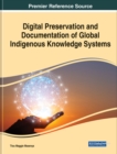 Digital Preservation and Documentation of Global Indigenous Knowledge Systems - Book