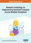 Research Anthology on Implementing Sentiment Analysis Across Multiple Disciplines, VOL 1 - Book