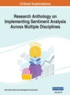Research Anthology on Implementing Sentiment Analysis Across Multiple Disciplines, VOL 3 - Book