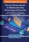 Recent Advancements in Multimedia Data Processing and Security : Issues, Challenges, and Techniques - Book