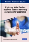 Exploring Niche Tourism Business Models, Marketing, and Consumer Experience - Book
