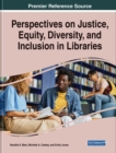 Perspectives on Justice, Equity, Diversity, and Inclusion in Libraries - Book