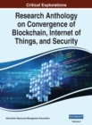 Research Anthology on Convergence of Blockchain, Internet of Things, and Security, VOL 1 - Book