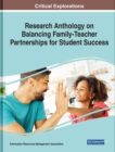 Research Anthology on Balancing Family-Teacher Partnerships for Student Success - Book