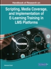 Scripting, Media Coverage, and Implementation of E-Learning Training in LMS Platforms - Book